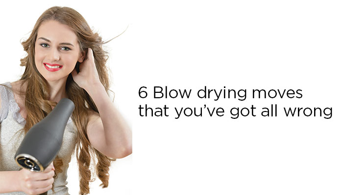 6 Blow Drying Moves That Youve Got All Wrong