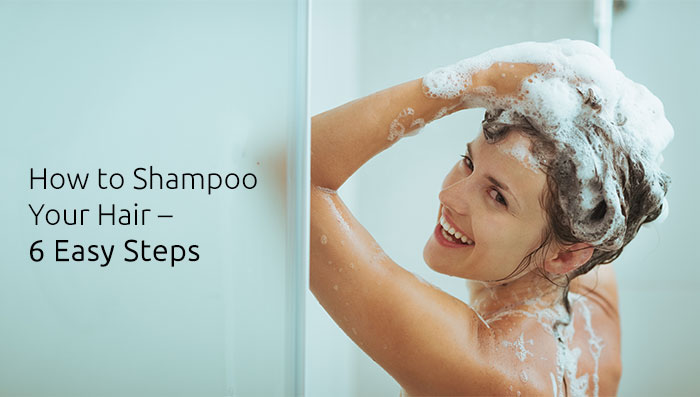 How to Shampoo Your Hair 6 Easy Steps