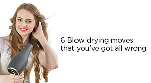 6 Blow Drying Moves That Youve Got All Wrong