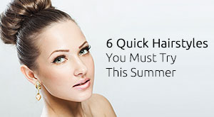 6 Quick Hairstyles You Must Try This Summer