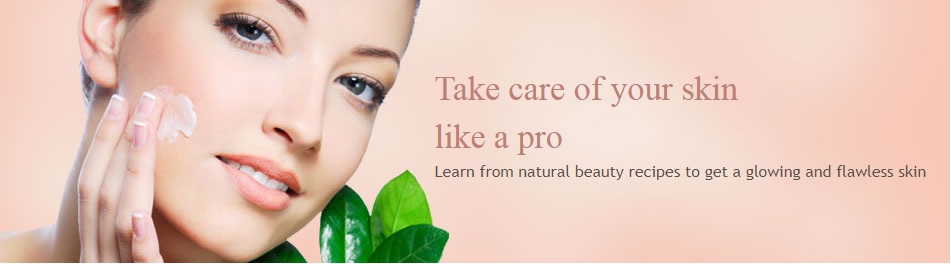 Natural Skin Care Tips, Natural Beauty Tips for Skin, Homemade Skin Care Tips